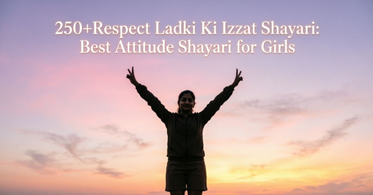 250+Respect Ladki Ki Izzat Shayari: Best Attitude Shayari for Girls