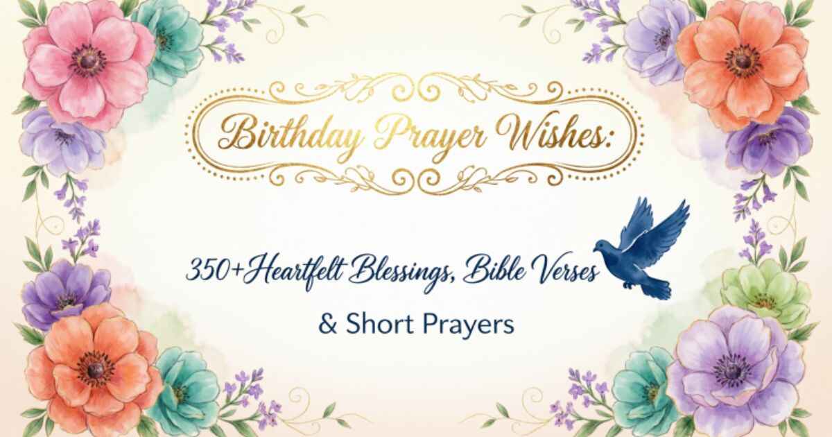 Birthday Prayer Wishes: 350+Heartfelt Blessings, Bible Verses & Short Prayers