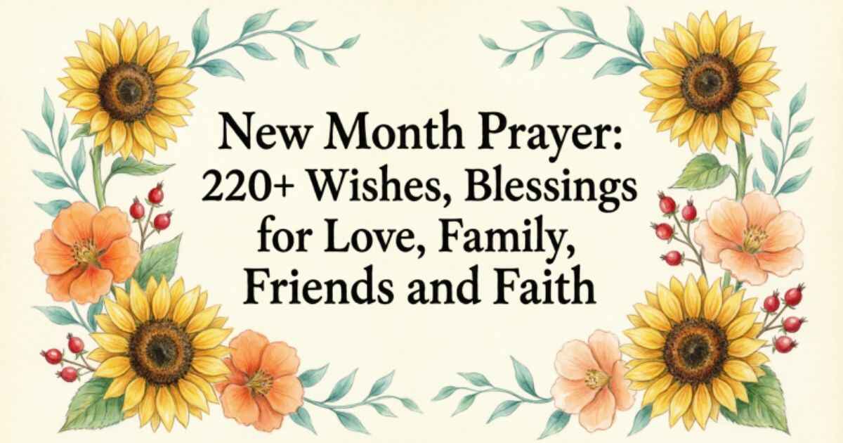 New Month Prayer: 220+ Wishes, Blessings for Love, Family, Friends and Faith