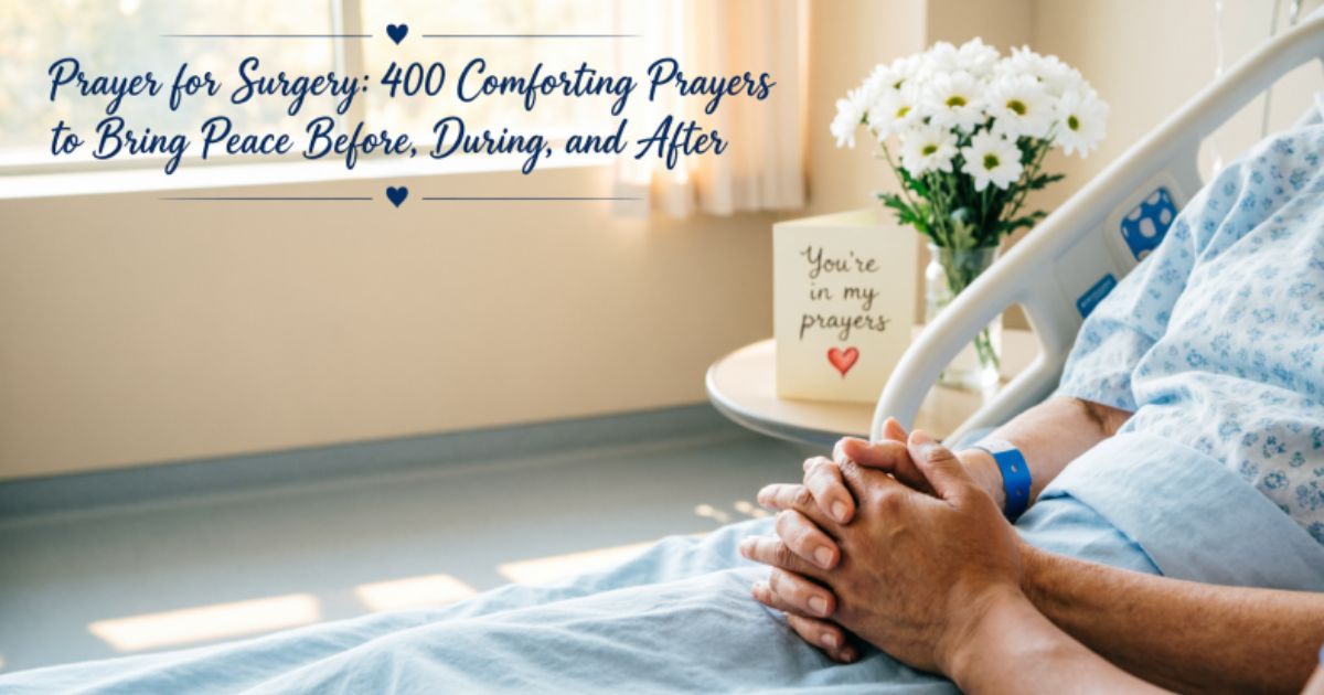Prayer for Surgery: 400 Comforting Prayers to Bring Peace Before, During, and After 