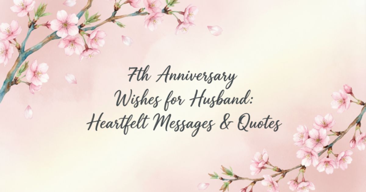 7th Anniversary Wishes for Husband: Heartfelt Messages & Quotes