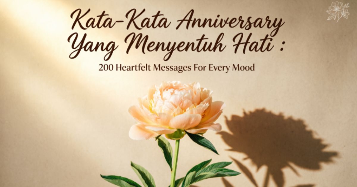 Kata-Kata Anniversary Yang Menyentuh Hati : 200 Heartfelt Messages For Every Mood